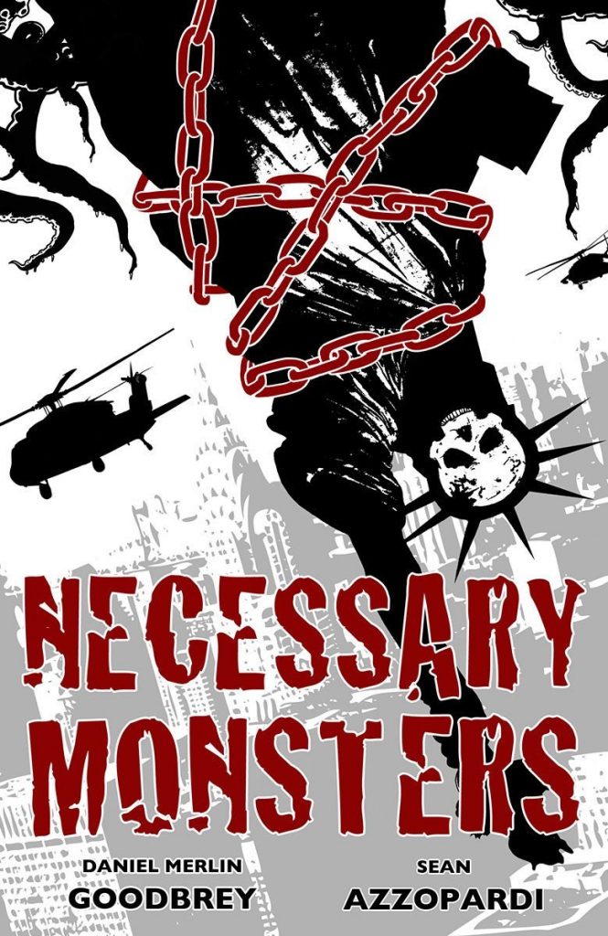 The cover of Necessary Monsters Volume 1 features a black and white statue of Liberty, upside down, wrapped in a red chain, and a skull where her face should be. The New York skyline is behind her and to her left is a military helecopter cloaked in shadow and two otherworldly tentacles are above it. The title of the book is in big red letters on the bottom third of the cover. Below that are the names of the Author and Artist. Daniel Merlin Goodbrey and Sean Azzopardi respectively.